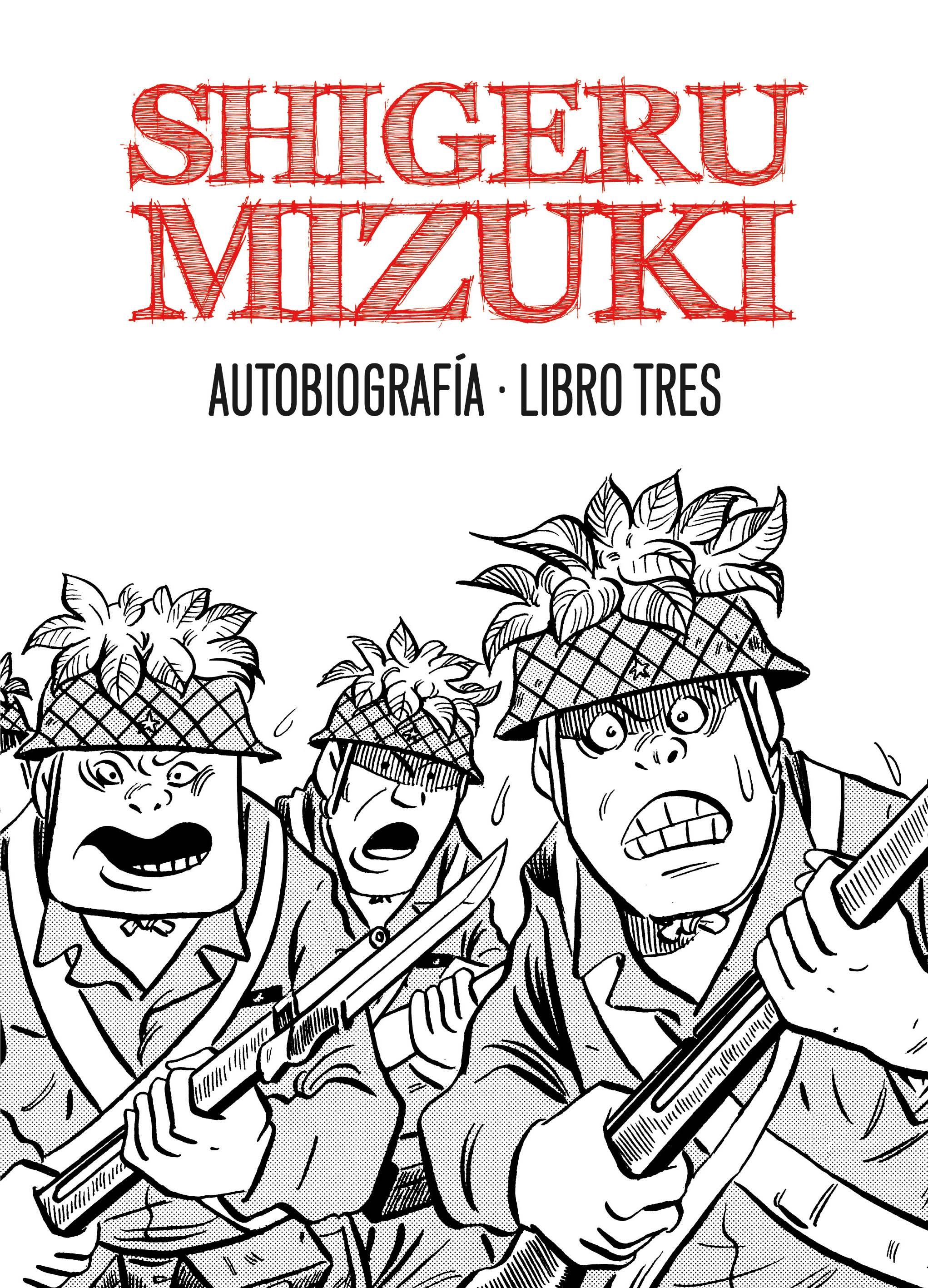 SHIGERU MIZUKI. AUTOBIOGRAFÍA. LIBRO TRES. LIBRO 3