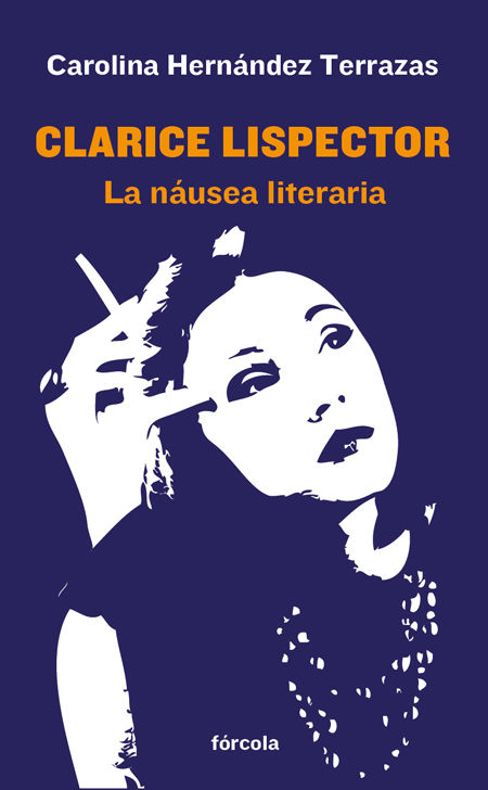 CLARICE LISPECTOR. LA NÁUSEA LITERARIA