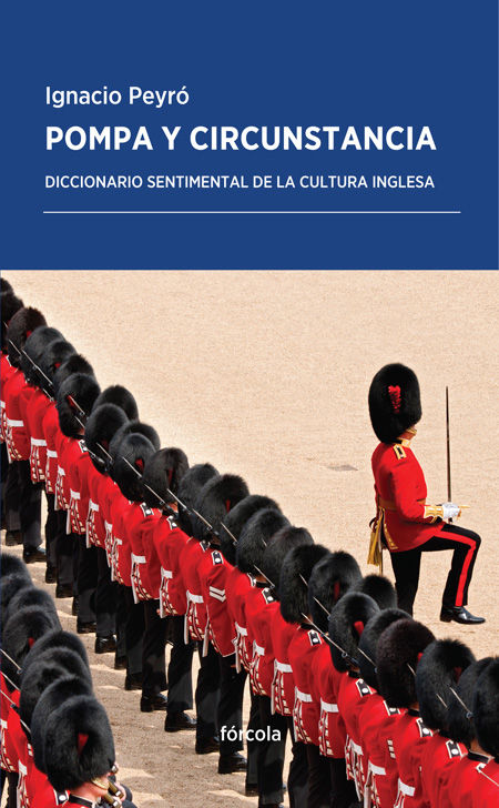 POMPA Y CIRCUNSTANCIA. DICCIONARIO SENTIMENTAL DE LA CULTURA INGLESA