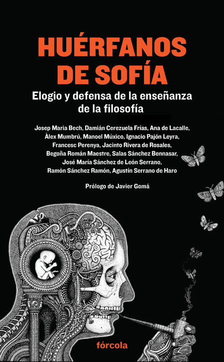 HUÉRFANOS DE SOFÍA. ELOGIO Y DEFENSA DE LA ENSEÑANZA DE LA FILOSOFÍA