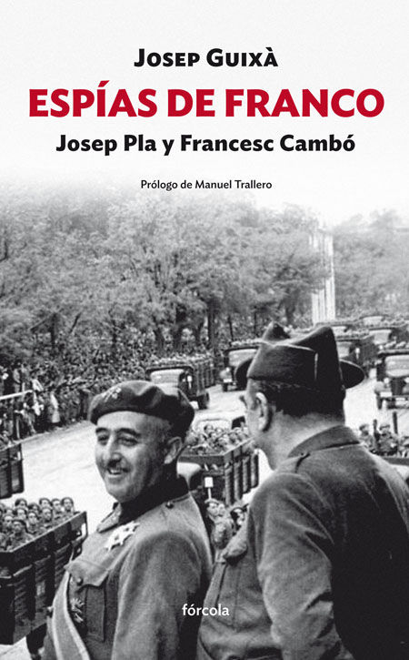 ESPÍAS DE FRANCO: JOSEP PLA Y FRANCESC CAMBÓ. LA RED DE ESPIONAJE CONTRA LA REVOLUCIÓN EN CATALUÑA