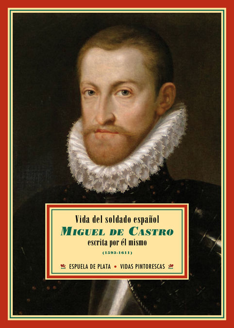 VIDA DEL SOLDADO ESPAÑOL MIGUEL DE CASTRO. (1593-1611)