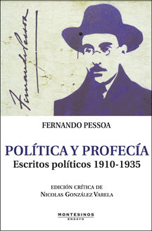 POLÍTICA Y PROFECÍA. ESCRITOS POLÍTICOS 1910-1935. EDICIÓN CRÍTICA DE NICOLÁS GO. ESCRITOS POLÍTICOS 1910-1935