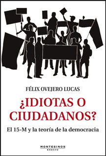 ¿IDIOTAS O CIUDADANOS?. EL 15-M Y LA TEORÍA DE LA DEMOCRACIA