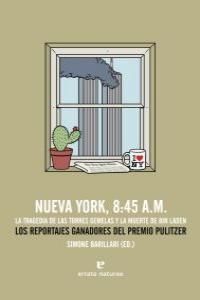 NUEVA YORK, 8:45 A.M.. LA TRAGEDIA DE LAS TORRES GEMELAS Y LA MUERTE DE BIN LADEN. LOS REPORTAJES GANADORES DEL PREMIO PULITZER