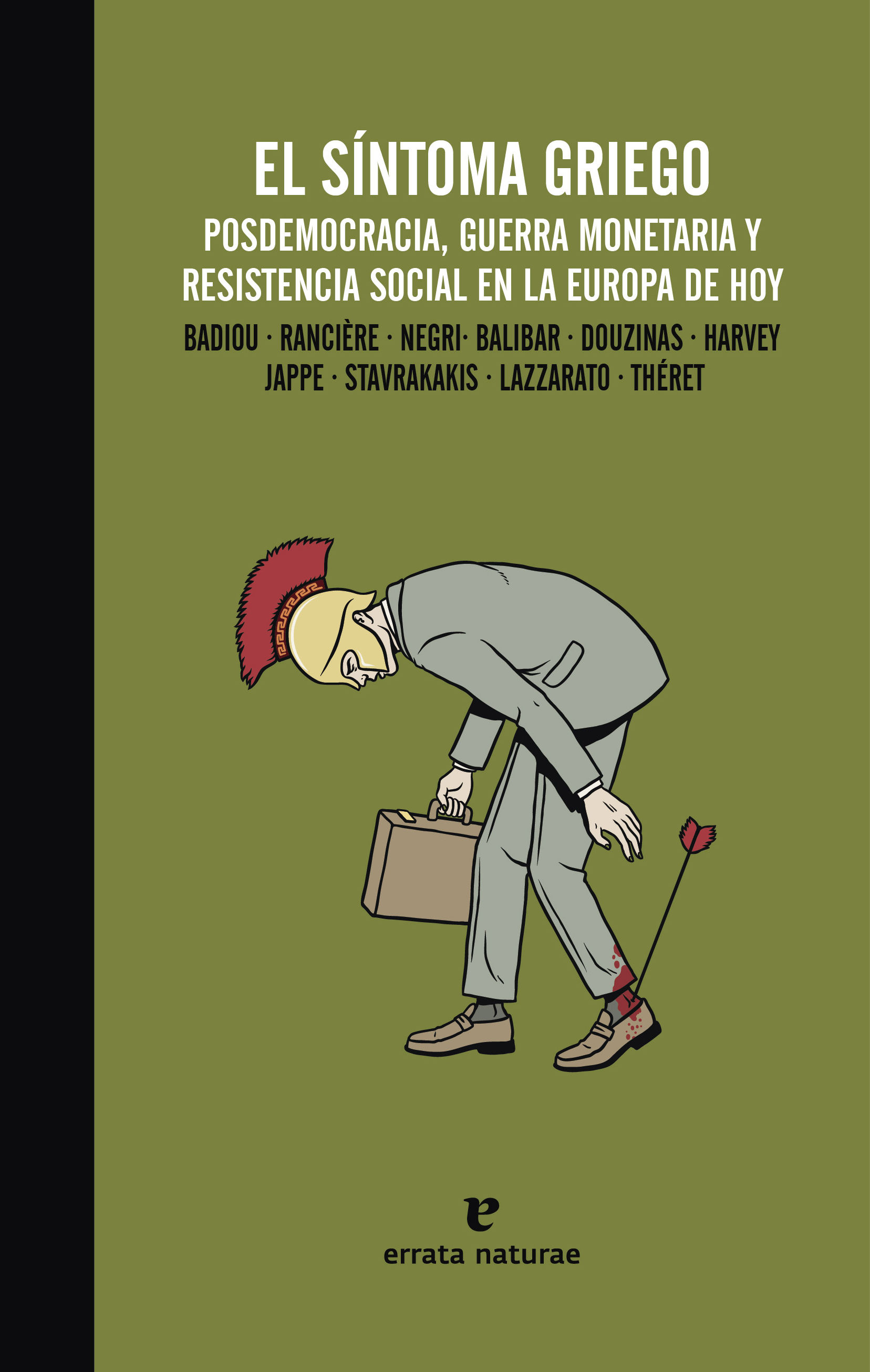 EL SÍNTOMA GRIEGO. POSDEMOCRACIA, GUERRA MONETARIA Y RESISTENCIA SOCIAL EN LA EUROPA DE HOY