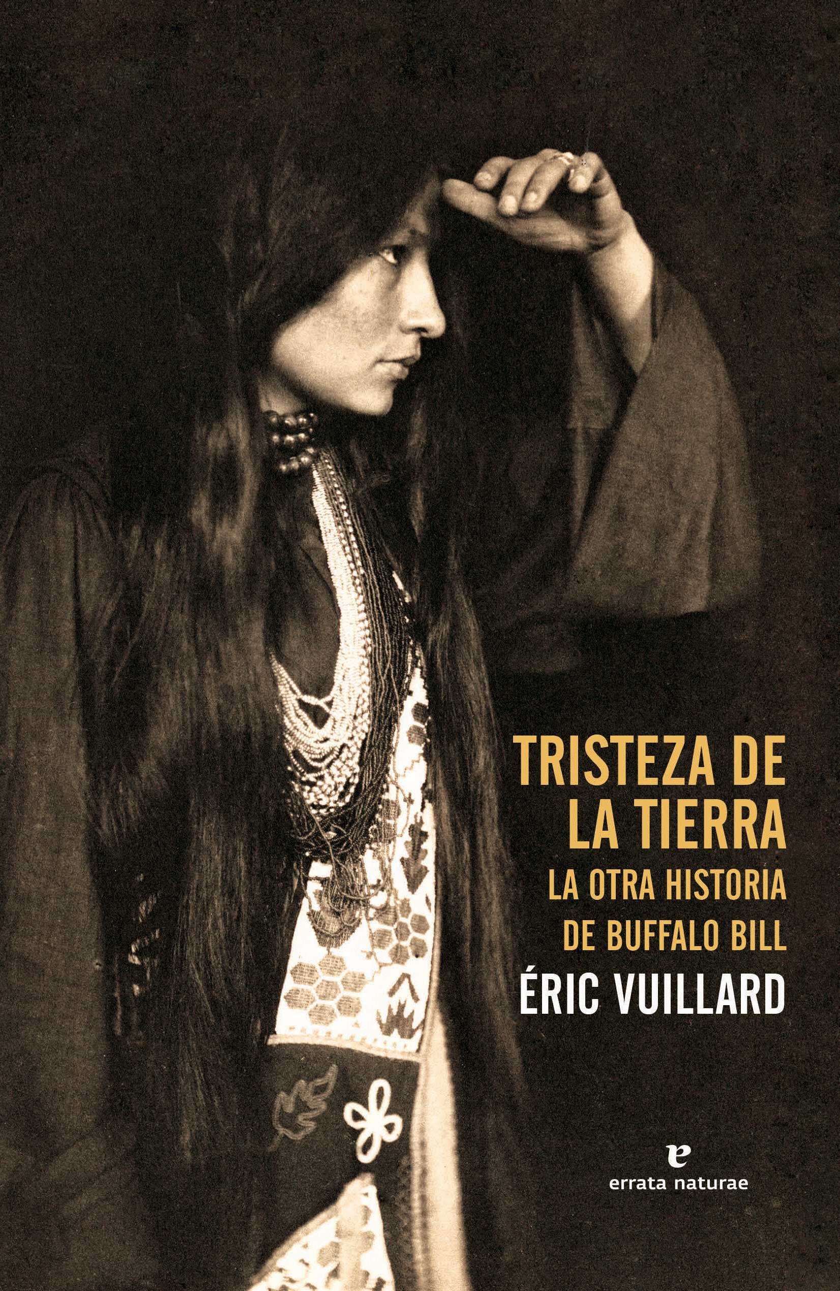 TRISTEZA DE LA TIERRA. LA OTRA HISTORIA DE BUFFALO BILL