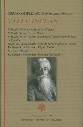 OBRAS COMPLETAS III (NARRATIVA Y ENSAYO). EL RUEDO IBÉRICO. FIN DE UN REVOLUCIONARIO. UN BASTARDO DE NARIZOTAS. EL TRUENO DORADO. LA LÁMPARA MARAVILLOSA