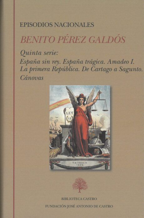 EPISODIOS NACIONALES. QUINTA SERIE. ESPAÑA SIN REY. ESPAÑA TRÁGICA. AMADEO I. LA PRIMERA REPÚBLICA. DE CARTAGO A SAGUNTO. CÁNOVAS