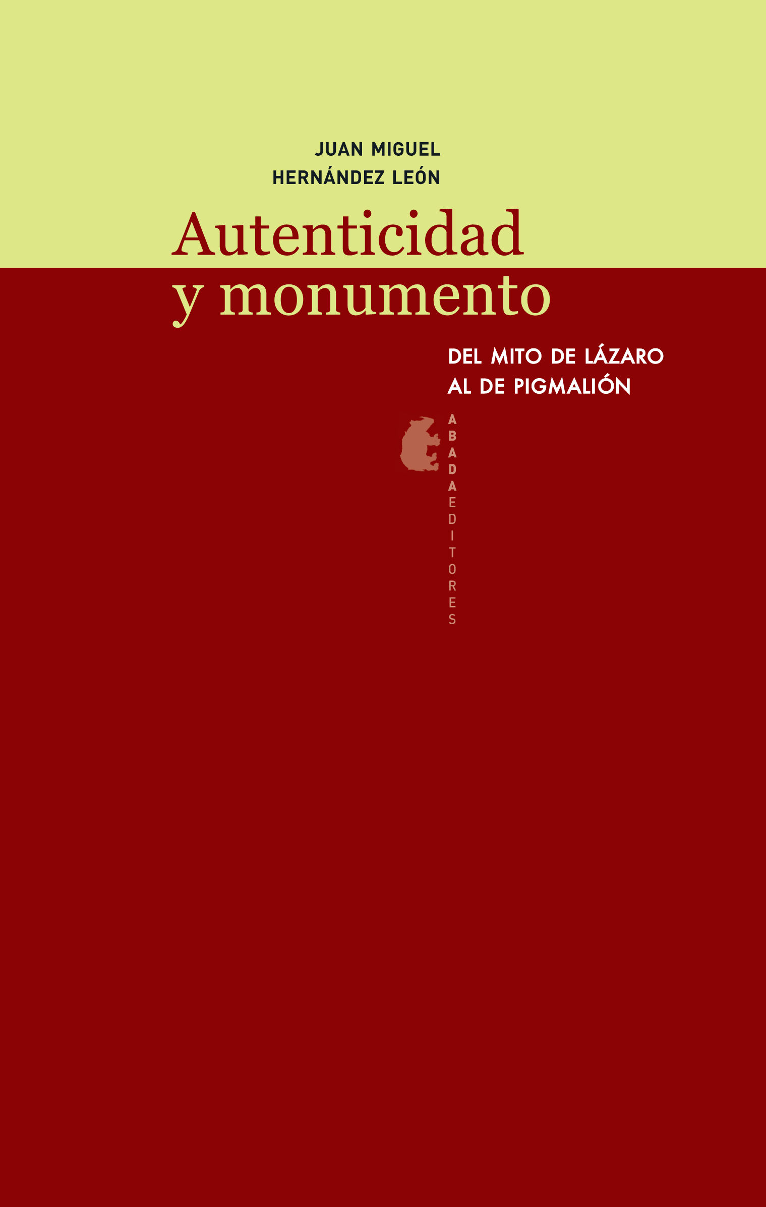 AUTENTICIDAD Y MONUMENTO. DEL MITO DE LÁZARO AL DE PIGMALIÓN