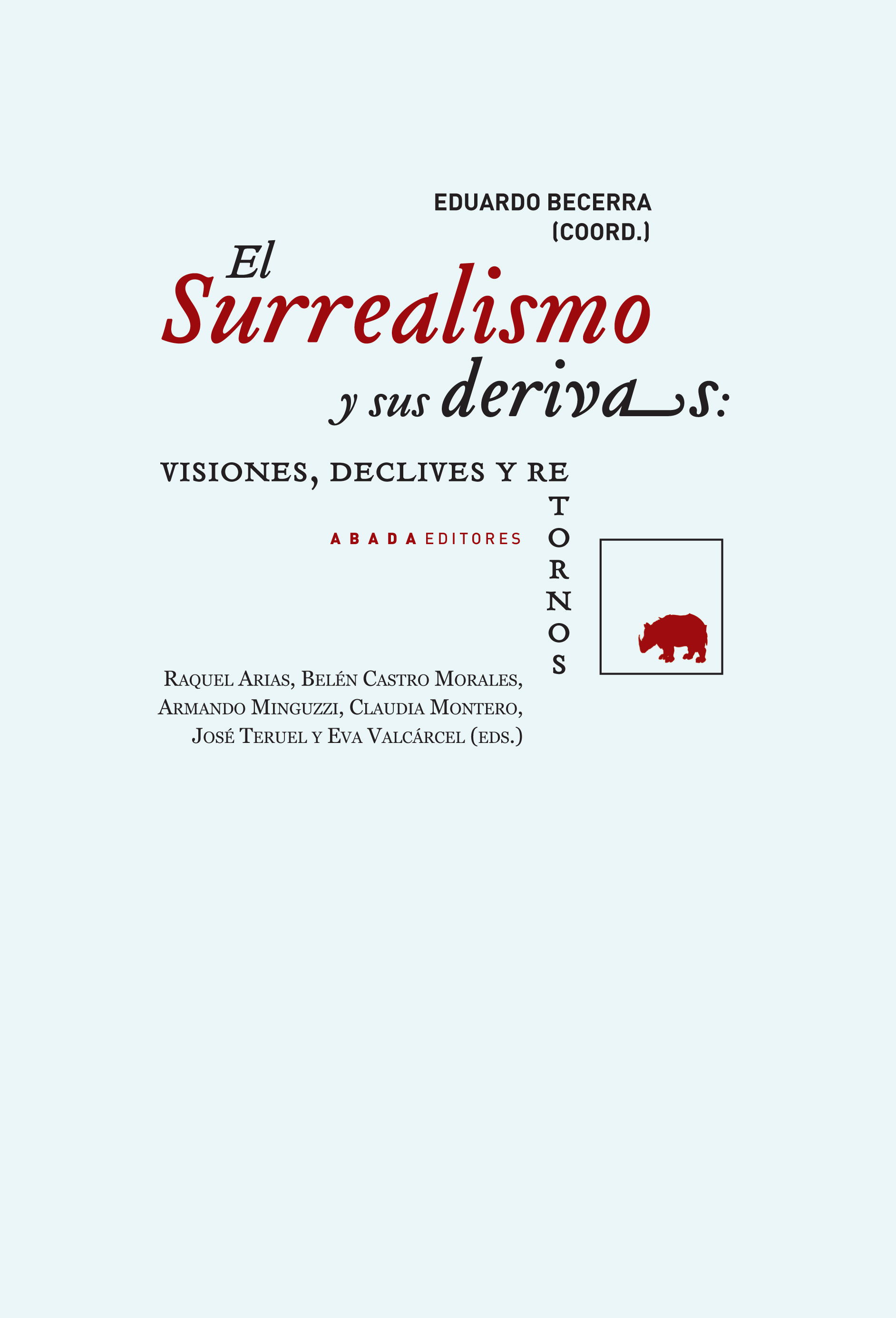 EL SURREALISMO Y SUS DERIVAS. VISIONES, DECLIVES Y RETORNOS