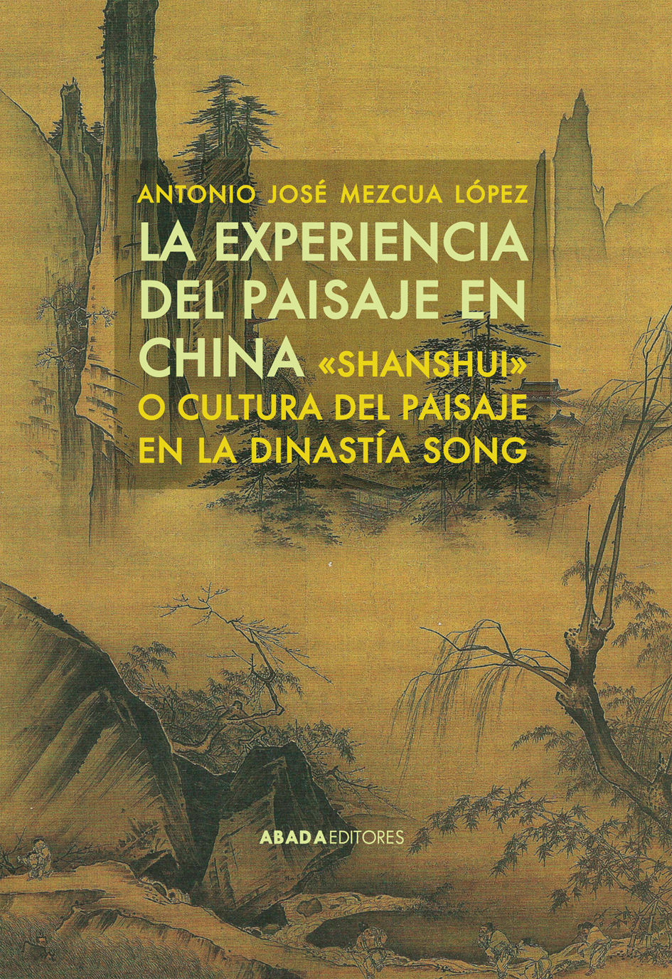 LA EXPERIENCIA DEL PAISAJE EN CHINA. "SHANSHUI" O CULTURA DEL PAISAJE EN LA DINASTÍA SONG