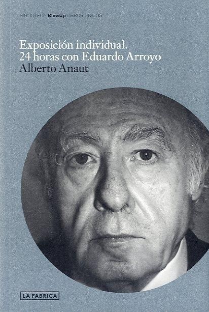 EXPOSICIÓN INDIVIDUAL. 24 HORAS CON EDUARDO ARROYO