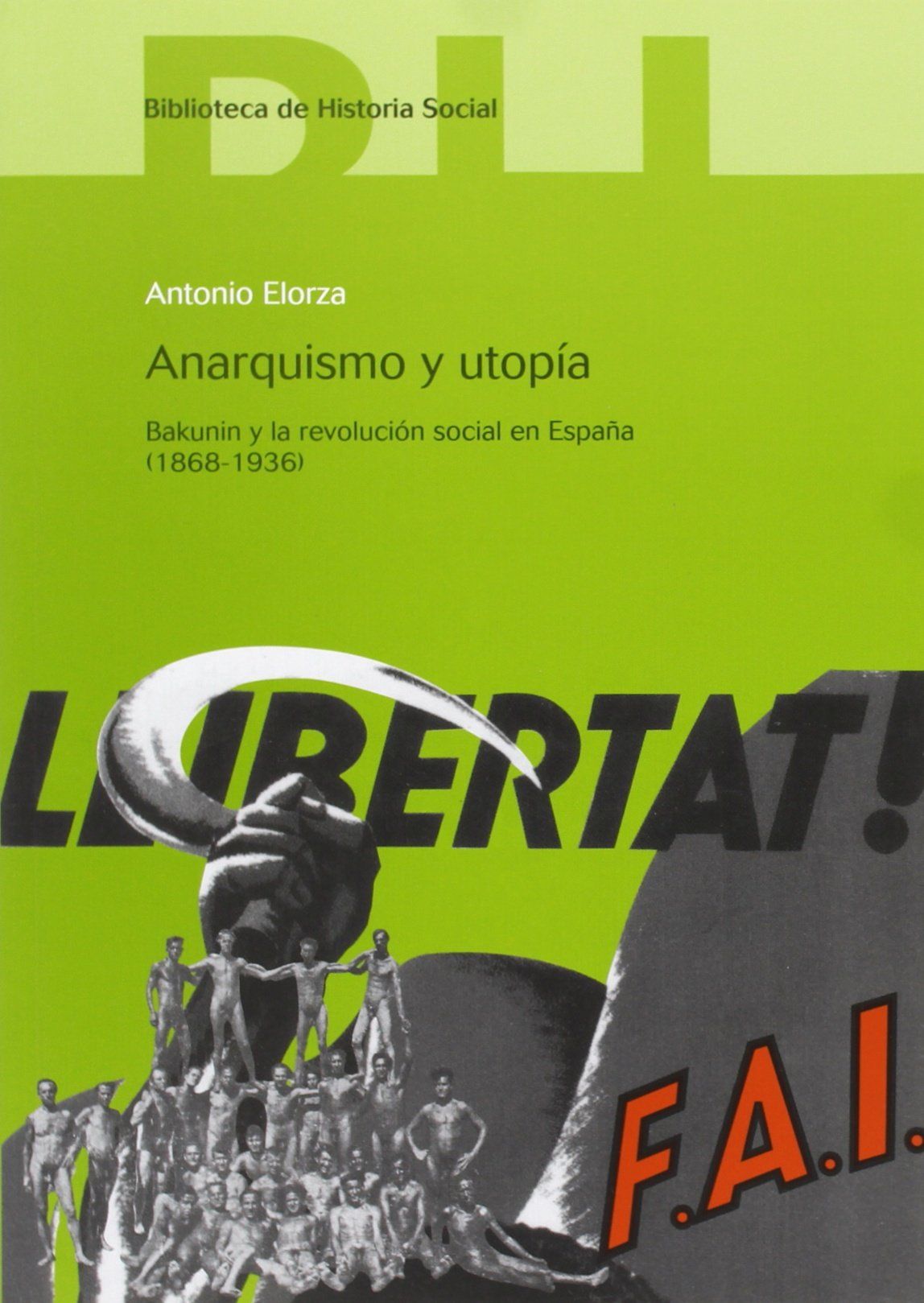 ANARQUISMO Y UTOPÍA. BAKUNIN Y LA REVOLUCIÓN SOCIAL EN ESPAÑA. 1868-1936