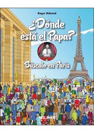 ¿DÓNDE ESTÁ EL PAPA?. BÚSCALO EN PARÍS