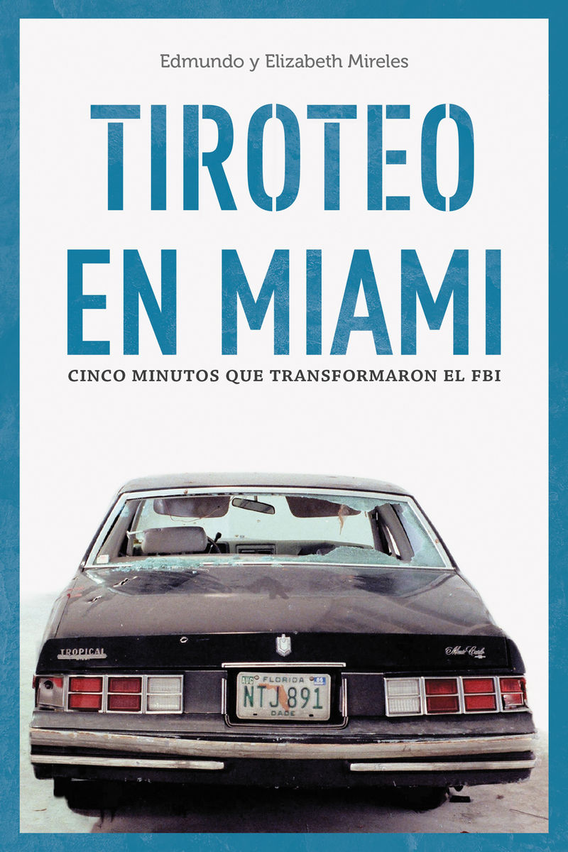 TIROTEO EN MIAMI. CINCO MINUTOS QUE CAMBIARON EL FBI