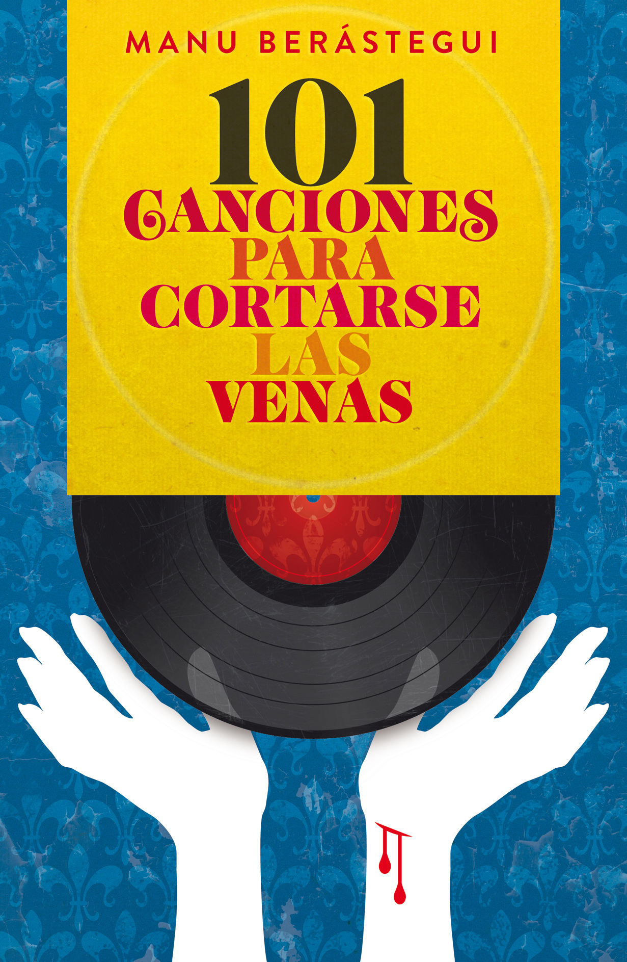 101 CANCIONES PARA CORTARSE LAS VENAS. 