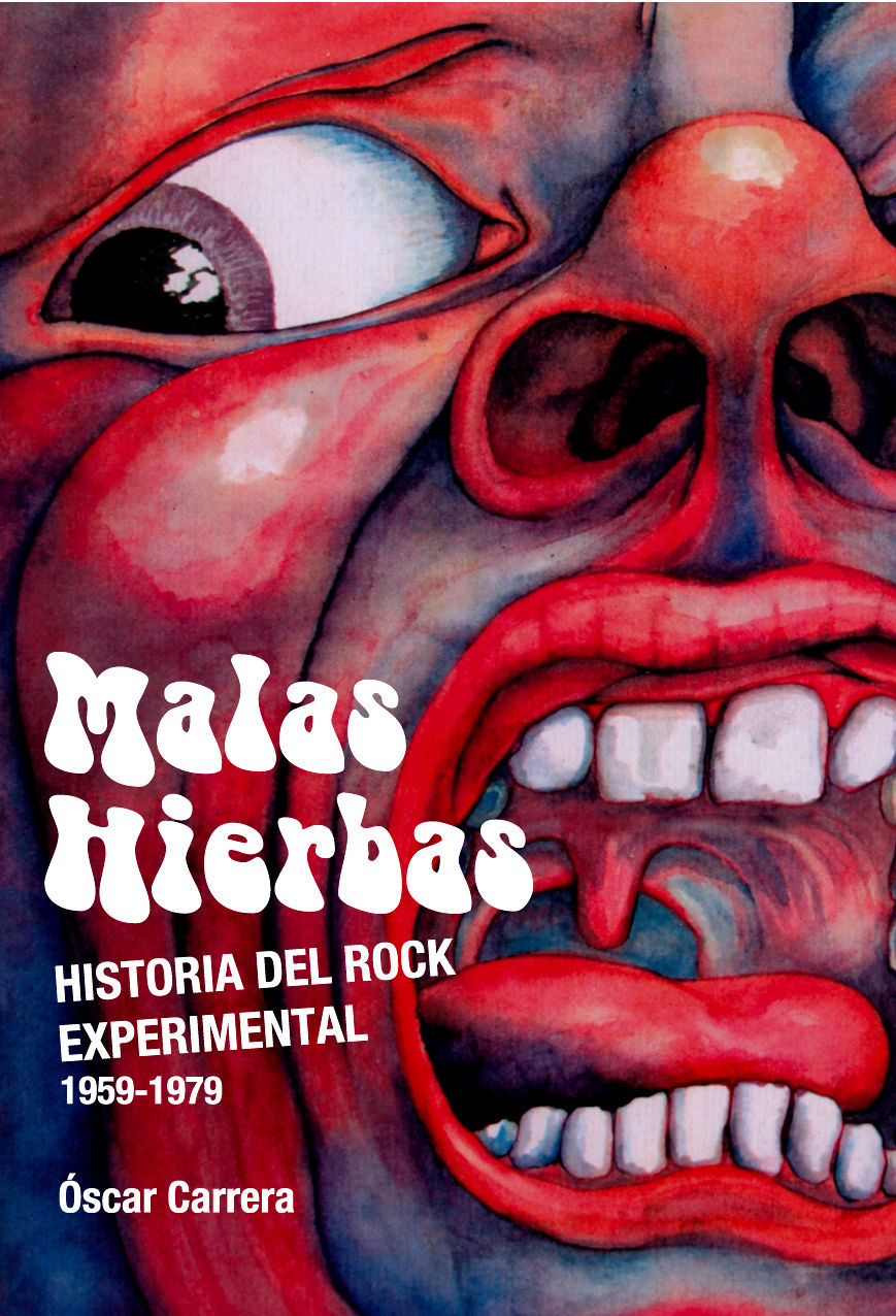 MALAS HIERBAS. HISTORIA DEL ROCK EXPERIMENTAL (1959-1979)