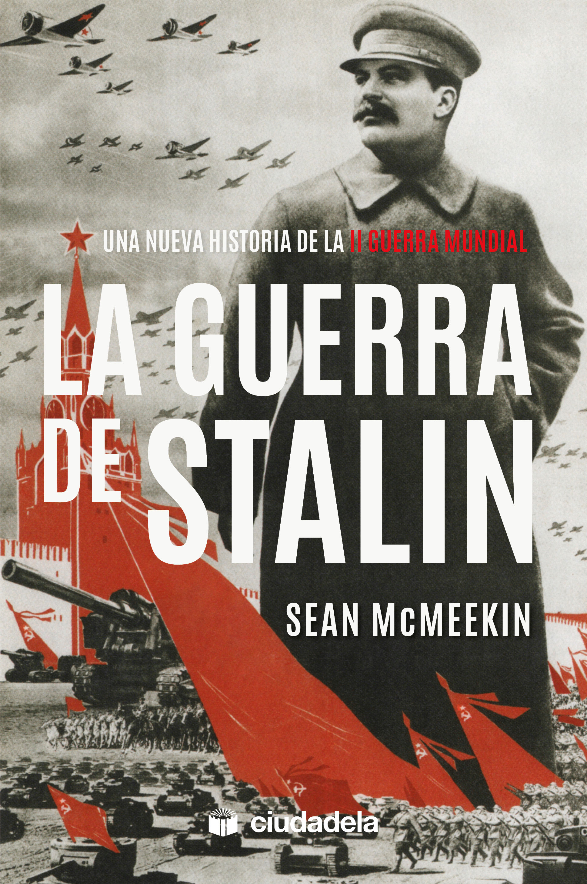 LA GUERRA DE STALIN. UNA NUEVA HISTORIA DE LA SEGUNDA GUERRA MUNDIAL