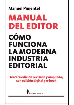 MANUAL DEL EDITOR. COMO FUNCIONA LA MODERNA INDUSTRIA EDITORIAL