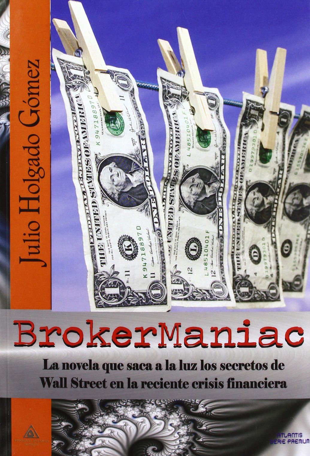 BROKERMANIAC. LA NOVELA QUE SACA A LA LUZ LOS SECRETOS DE WALL STREET EN LA RECIENTE CRISIS FI