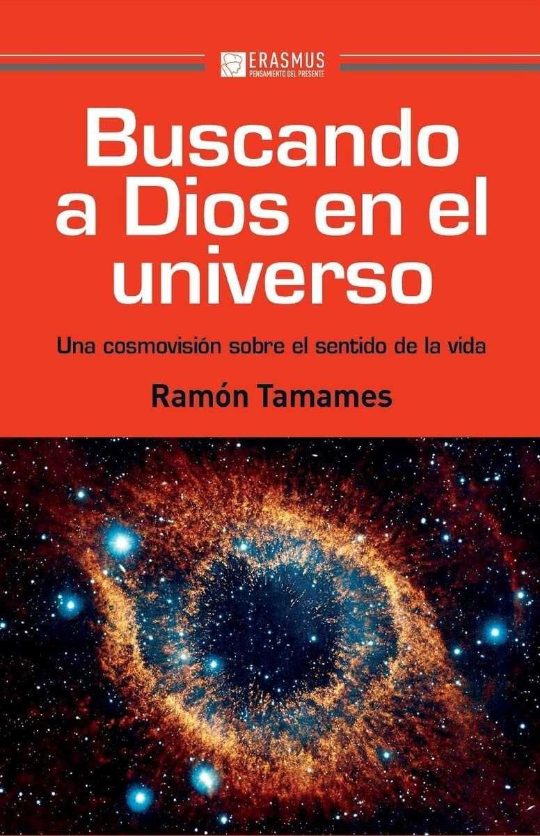 BUSCANDO A DIOS EN EL UNIVERSO. UNA COSMOVISIÓN SOBRE EL SENTIDO DE LA VIDA