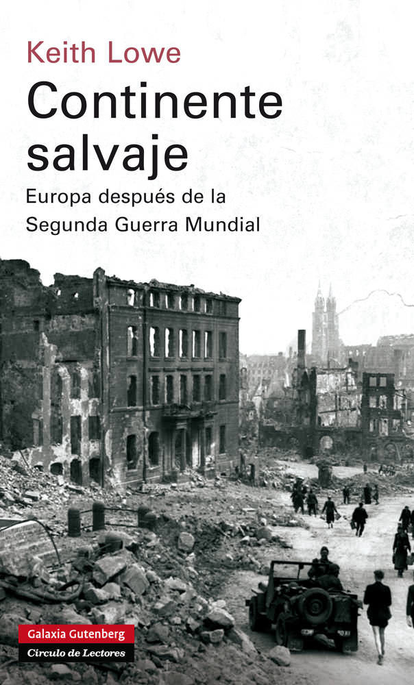 CONTINENTE SALVAJE. EUROPA DESPUÉS DE LA SEGUNDA GUERRA MUNDIAL