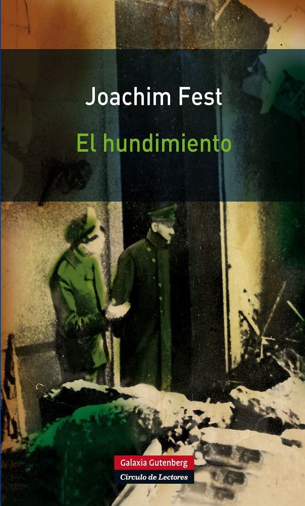 EL HUNDIMIENTO. HITLER Y EL FINAL DEL TERCER REICH: UN BOSQUEJO HISTÓRICO