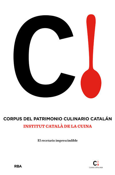 CORPUS DEL PATRIMONIO CULINARIO CATALÁN. EL RECETARIO IMPRESCINDIBLE