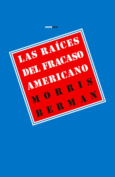 LAS RAÍCES DEL FRACASO AMERICANO. 