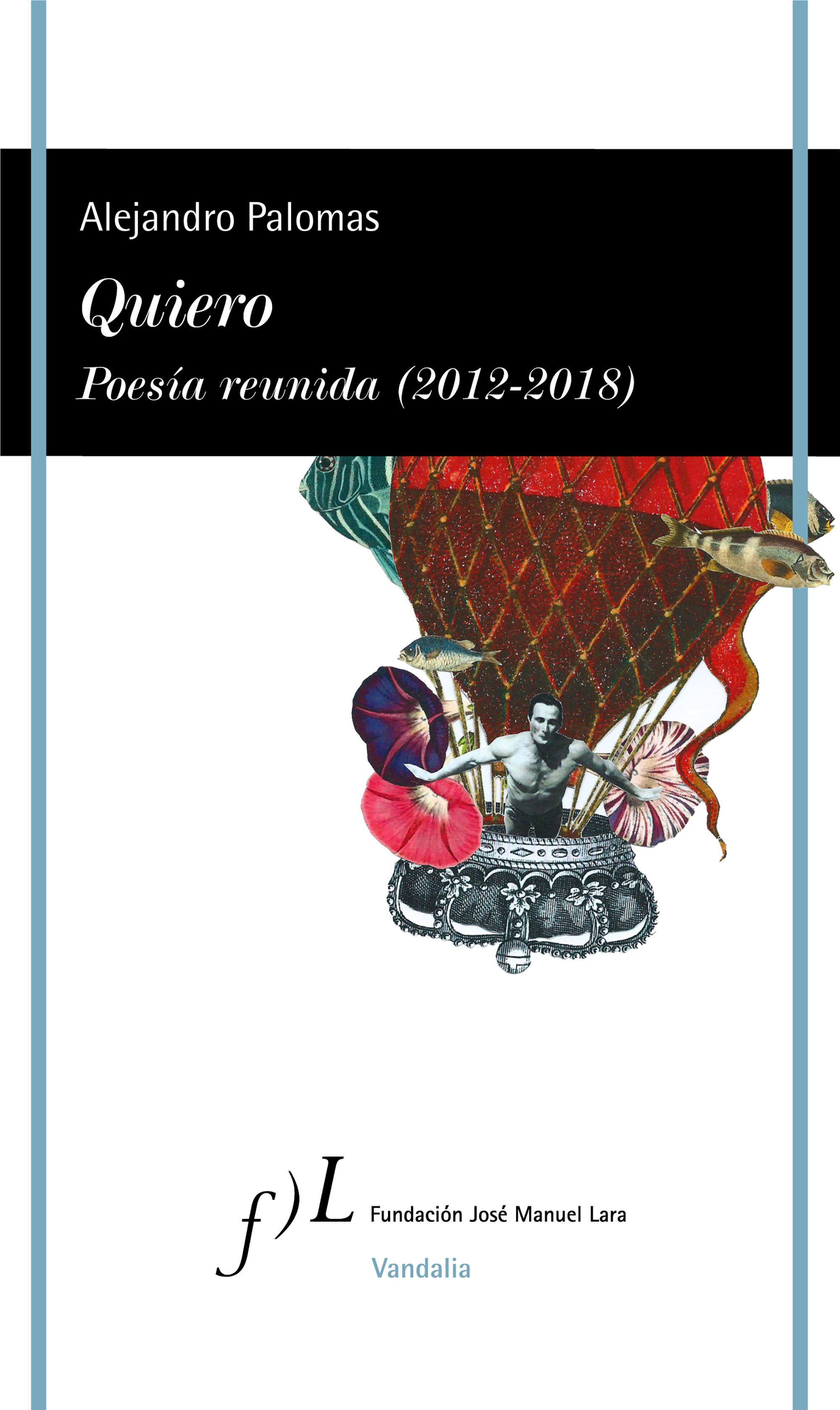 QUIERO. POESÍA REUNIDA (2012-2018). POESÍA REUNIDA (2012-2018)