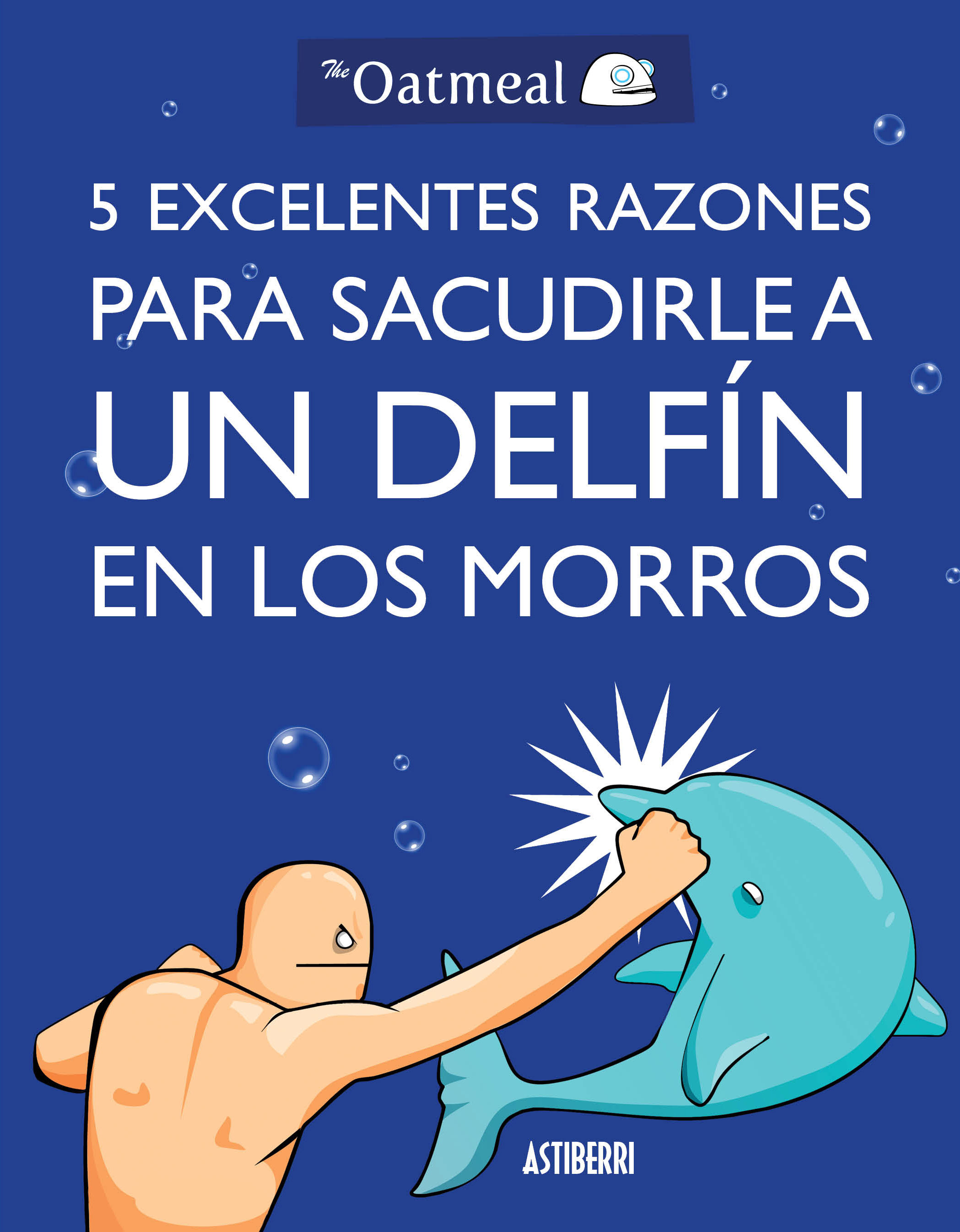 5 EXCELENTES RAZONES PARA SACUDIRLE A UN DELFÍN EN LOS MORROS. 