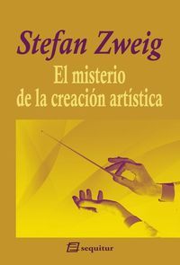 EL MISTERIO DE LA CREACIÓN ARTÍSTICA. NUEVA EDICIÓN AUMENTADA