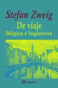 DE VIAJE I. BÉLGICA E INGLATERRA