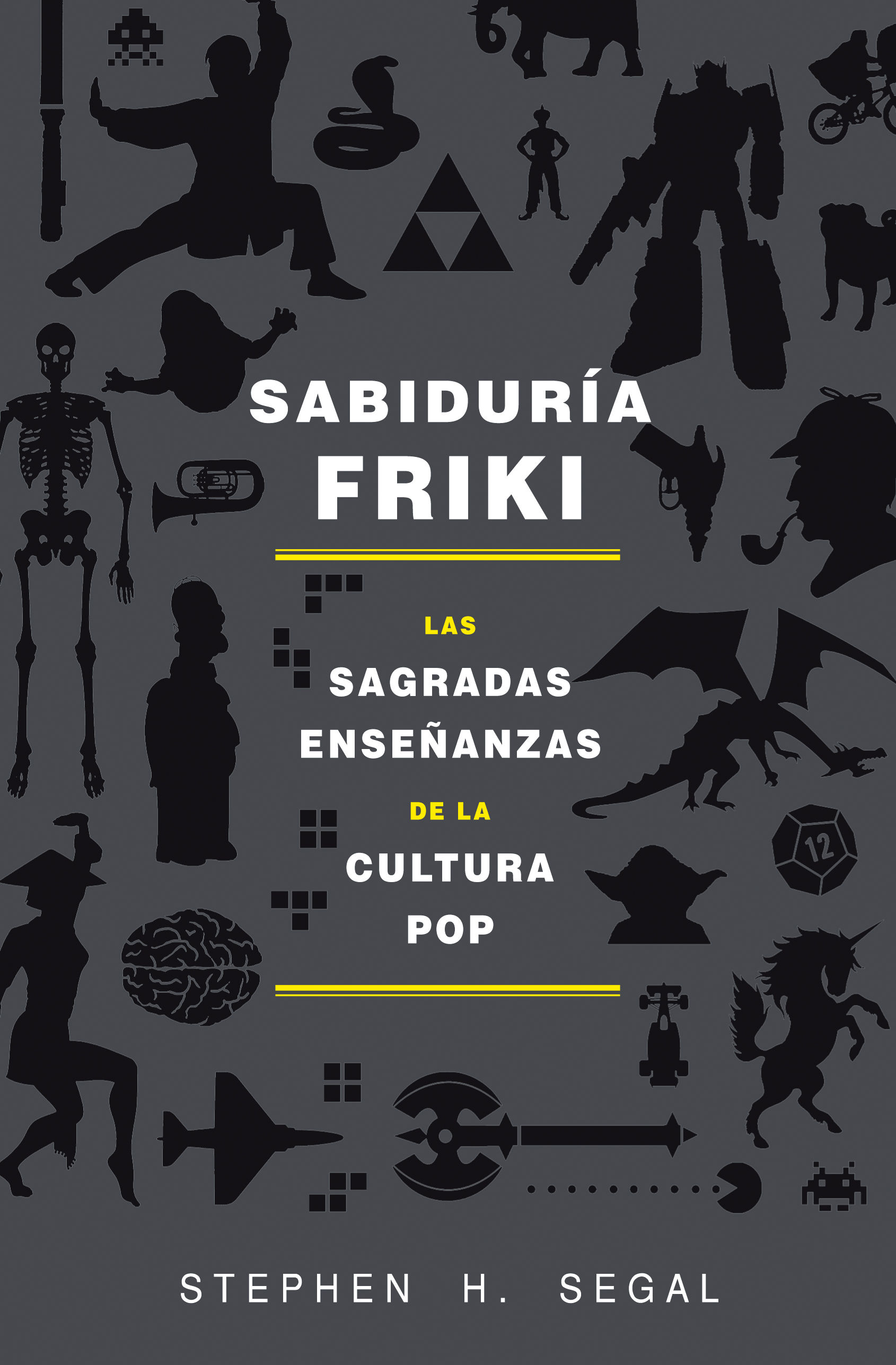 SABIDURÍA FRIKI. LAS SAGRADAS ENSEÑANZAS DE LA CULTURA POP