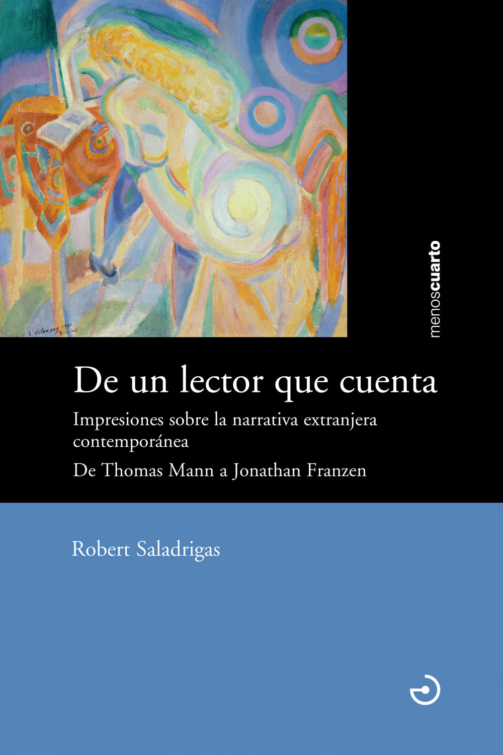 DE UN LECTOR QUE CUENTA. IMPRESIONES SOBRE LA NARRATIVA EXTRANJERA CONTEMPORÁNEA. DE THOMAS MANN A JONATHAN FRANZEN.