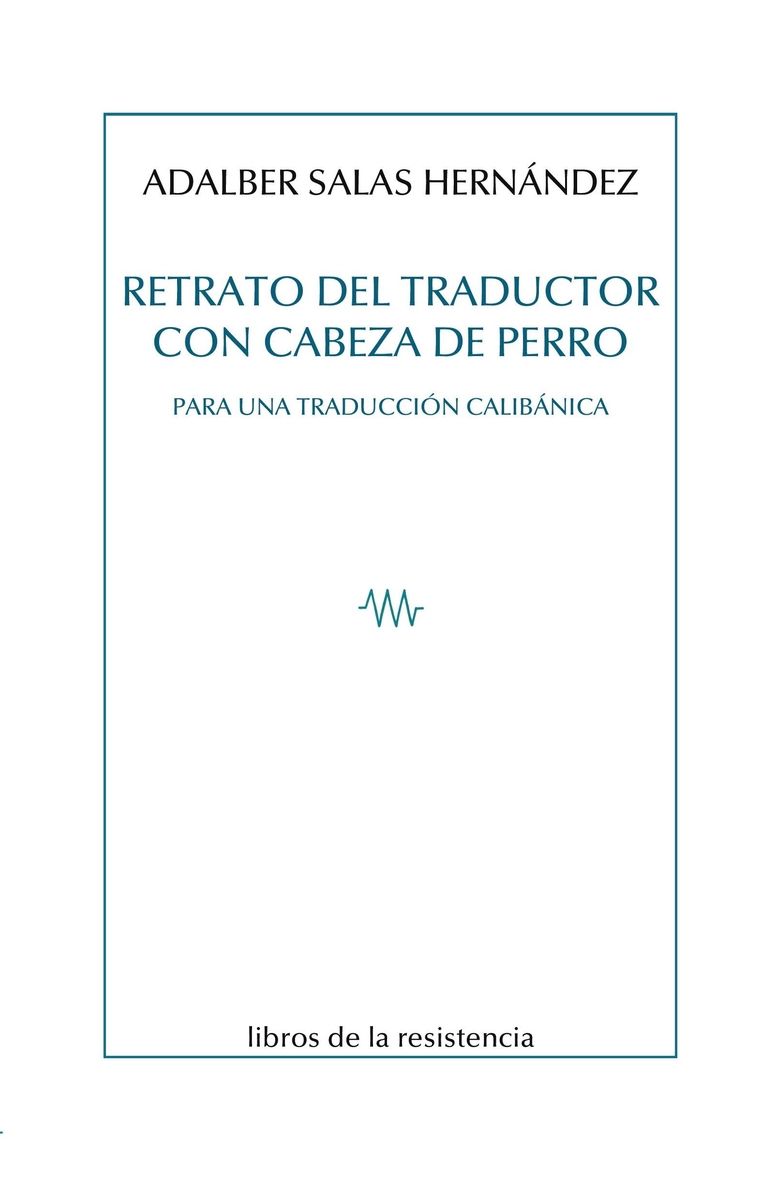 RETRATO DEL TRADUCTOR CON CABEZA DE PERRO. PARA UNA TRADUCCIÓN CALIBÁNICA