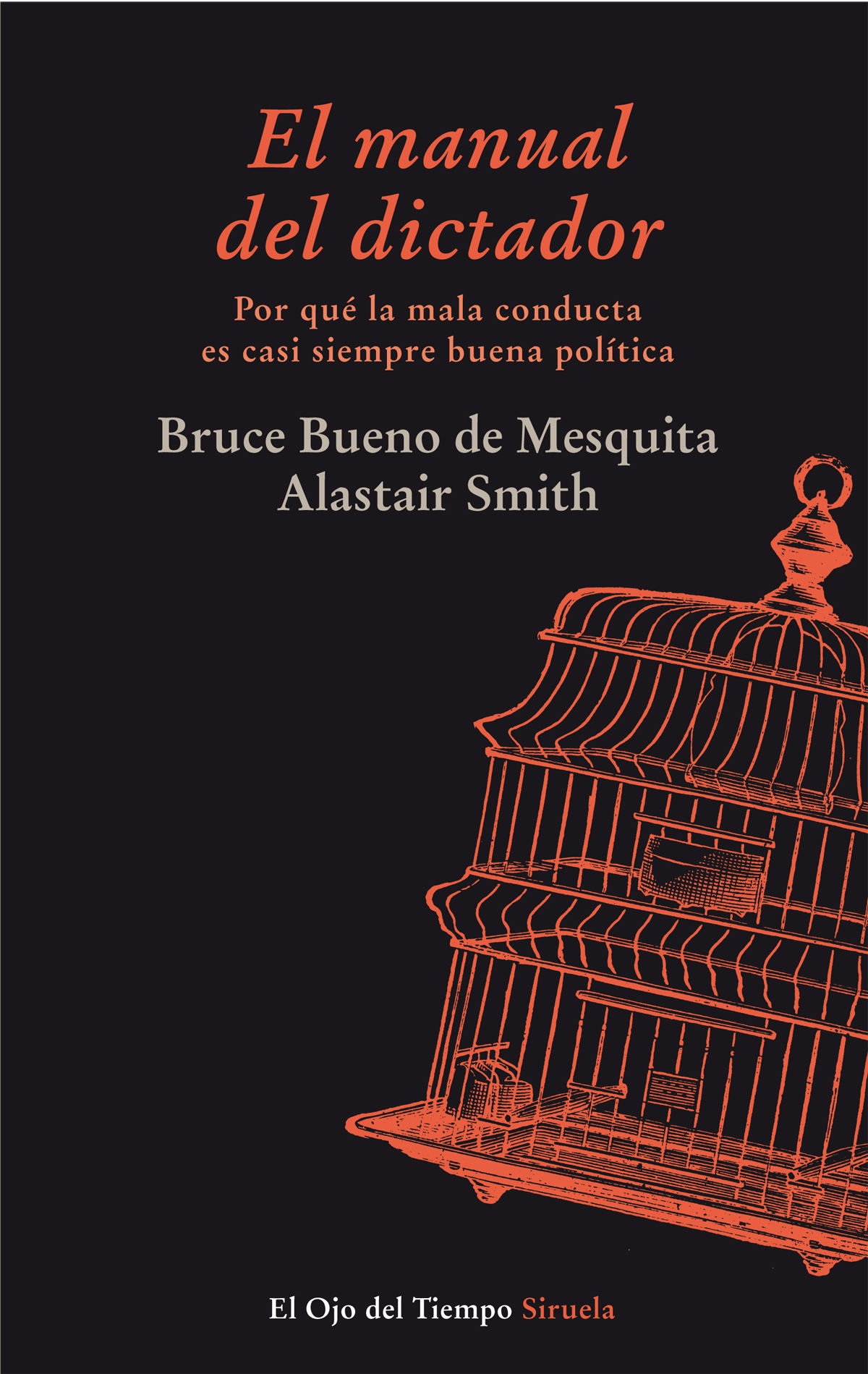 EL MANUAL DEL DICTADOR. POR QUÉ LA MALA CONDUCTA ES CASI SIEMPRE BUENA POLÍTICA