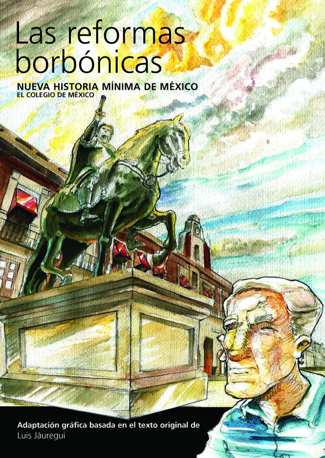 LAS REFORMAS BORBÓNICAS. NUEVA HISTORIA MÍNIMA DE MÉXICO
