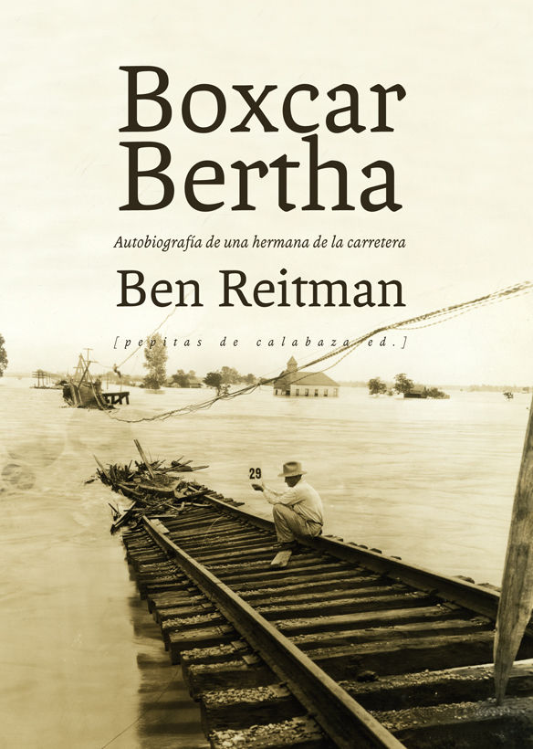 BOXCAR BERTHA. AUTOBIOGRAFÍA DE UNA HERMANA DE LA CARRETERA