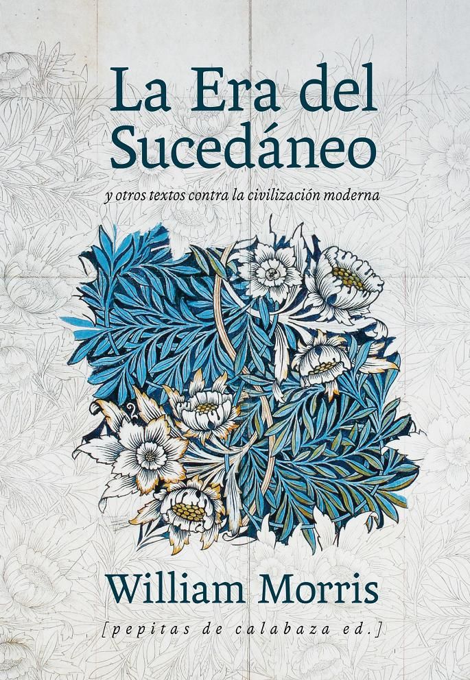 LA ERA DEL SUCEDÁNEO. Y OTROS TEXTOS CONTRA LA CIVILIZACIÓN MODERNA