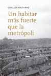 UN HABITAR MÁS FUERTE QUE LA METRÓPOLI. 