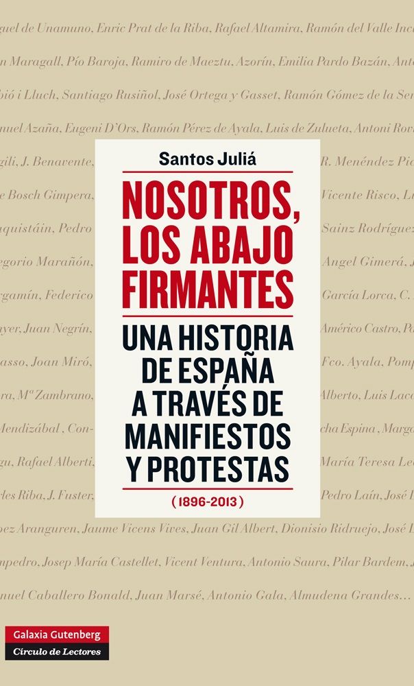NOSOTROS, LOS ABAJO FIRMANTES. UNA HISTORIA DE ESPAÑA A TRAVÉS DE MANIFIESTOS Y PROTESTAS (1896-2013)