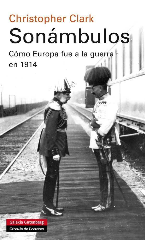 SONÁMBULOS. CÓMO EUROPA FUE A LA GUERRA EN 1914