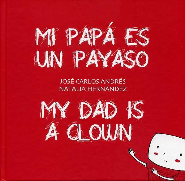 MI PAPÁ ES UN PAYASO / MY DAD IS A CLOWN. 