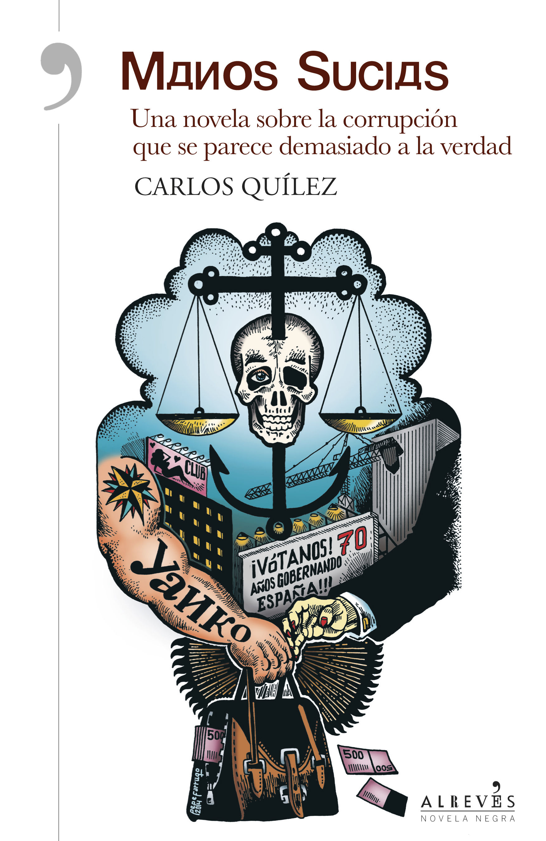 MANOS SUCIAS. UNA NOVELA SOBRE LA CORRUPCIÓN QUE SE PARECE DEMASIADO A LA VERDAD