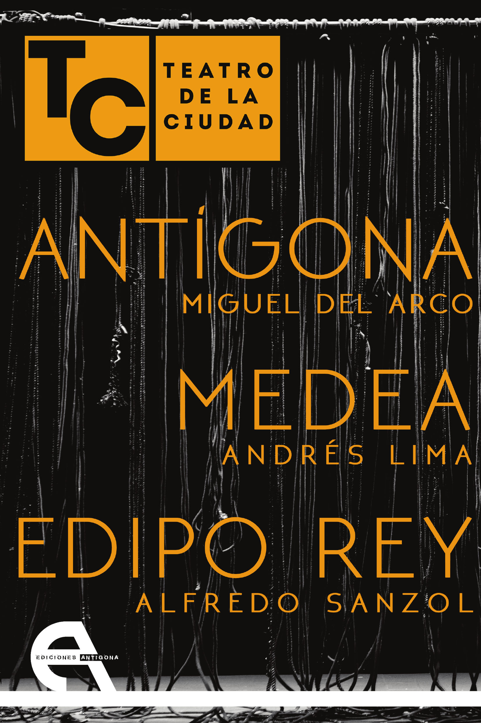 ANTÍGONA / MEDEA / EDIPO REY. TEATRO DE LA CIUDAD