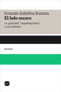 EL LADO OSCURO. LA POLARIDAD "SAGRADO/PROFANO" Y SUS AVATARES