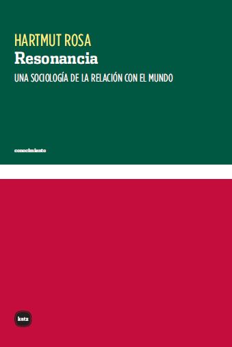 RESONANCIA. UNA SOCIOLOGÍA DE LA RELACIÓN CON EL MUNDO