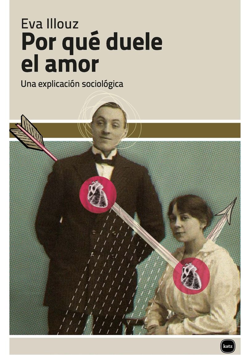 POR QUÉ DUELE EL AMOR. UNA EXPLICACIÓN SOCIOLÓGICA